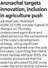 Arunachal targets innovation, inclusion in agriculture push